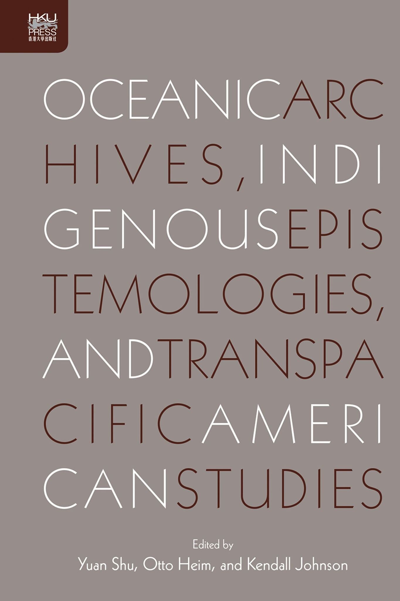 Oceanic Archives, Indigenous Epistemologies, and Transpacific American Studies